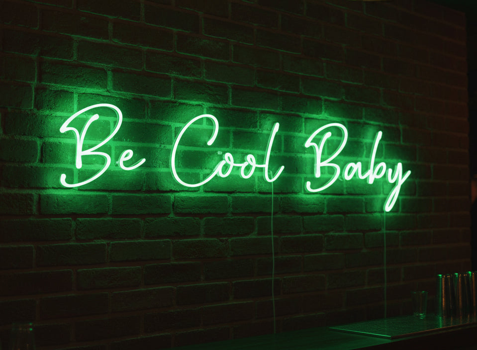 Custom Neon: Be Cool Baby
